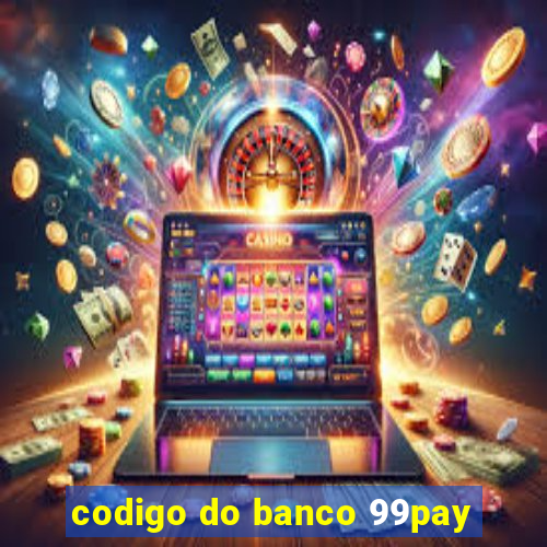 codigo do banco 99pay